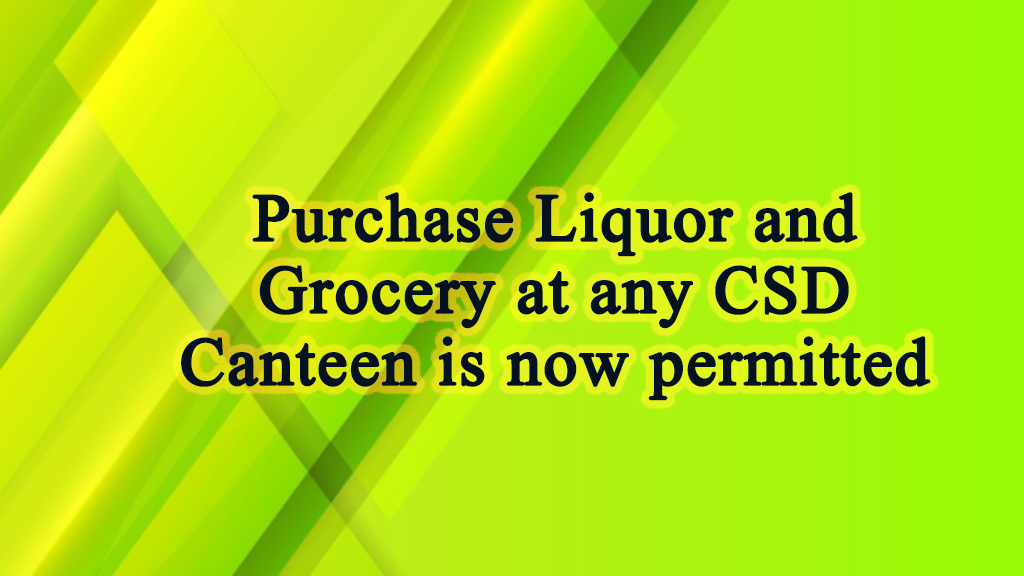 Purchase Liquor and Grocery at any CSD Canteen